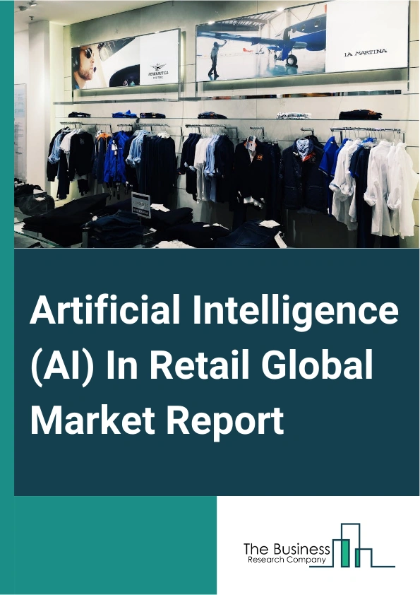 Artificial Intelligence (AI) In Retail Global Market Report 2025 – By Component (Solution, Service), By Technology (Machine Learning, Natural Language Processing, Chatbots, Image And Video Analytics, Swarm Intelligence), By Deployment (Cloud, On-Premise), By Channel (Omnichannel, Brick And Mortar, Pure-Play Online Retailers), By Application (Customer Relationship Management, Supply Chain And Logistics In-Store, Navigation Inventory Management, Product Optimization, Payment And Pricing Analytics) – Market Size, Trends, And Global Forecast 2025-2034