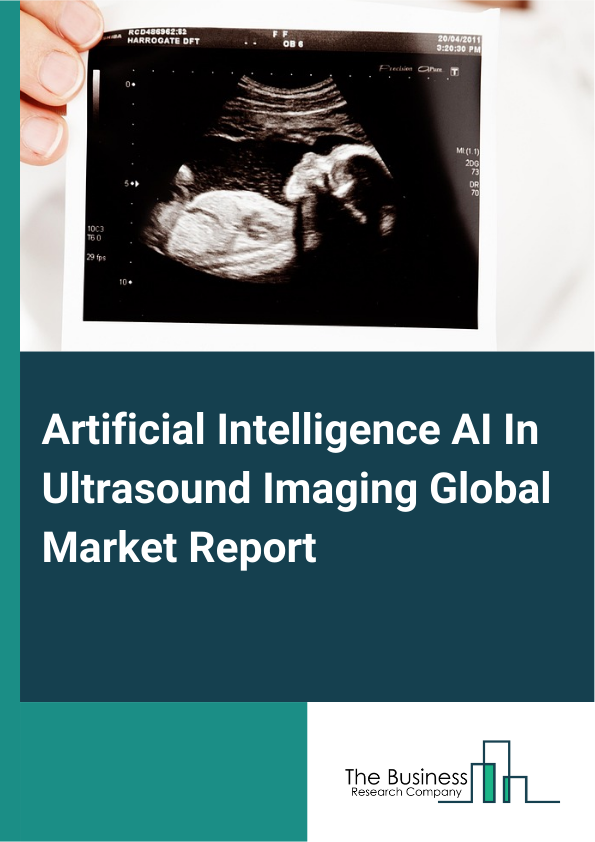 Global Artificial Intelligence AI In Ultrasound Imaging Market Report 2025