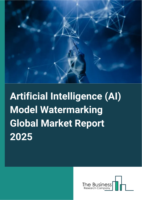 Global Artificial Intelligence (AI) Model Watermarking Market Report 2025