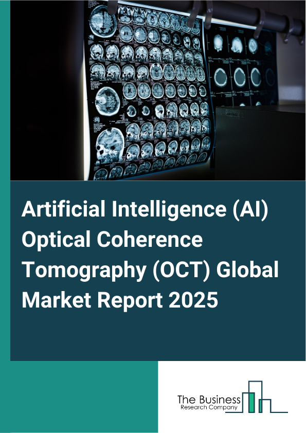 Global Artificial Intelligence (AI) Optical Coherence Tomography (OCT) Market Report 2025