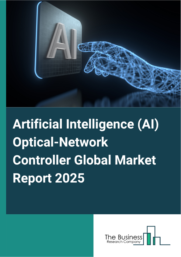 Global Artificial Intelligence (AI) Optical-Network Controller Market Report 2025