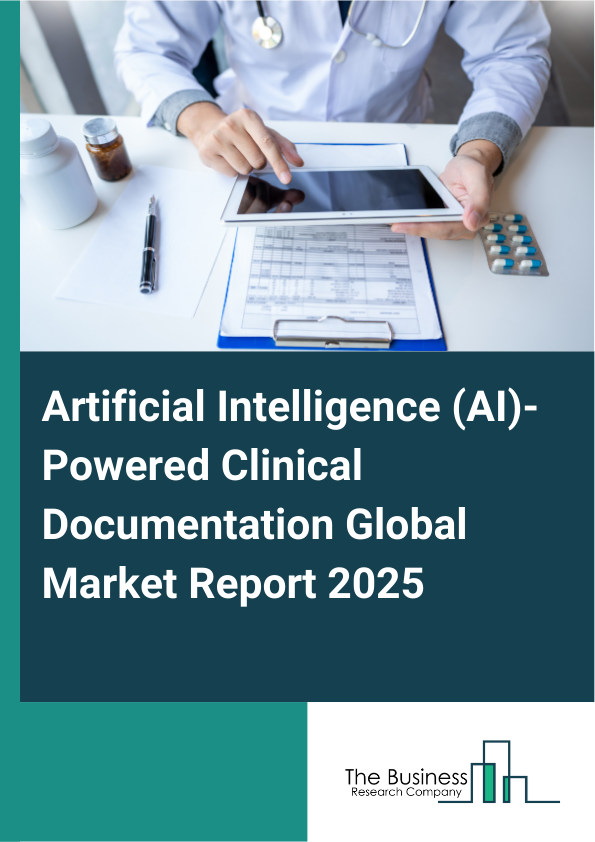 Global Artificial Intelligence (AI)-Powered Clinical Documentation Market Report 2025