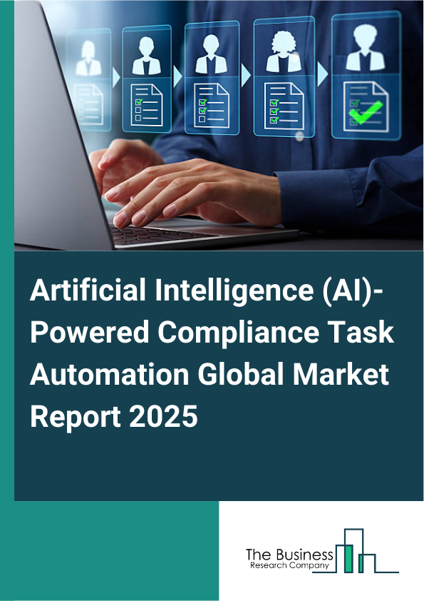 Global Artificial Intelligence (AI)-Powered Compliance Task Automation Market Report 2025