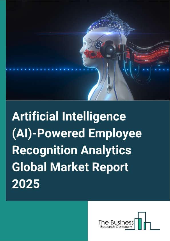 Global Artificial Intelligence (AI)-Powered Employee Recognition Analytics Market Report 2025