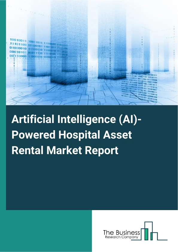Global Artificial Intelligence (AI)-Powered Hospital Asset Rental Market Report 2025