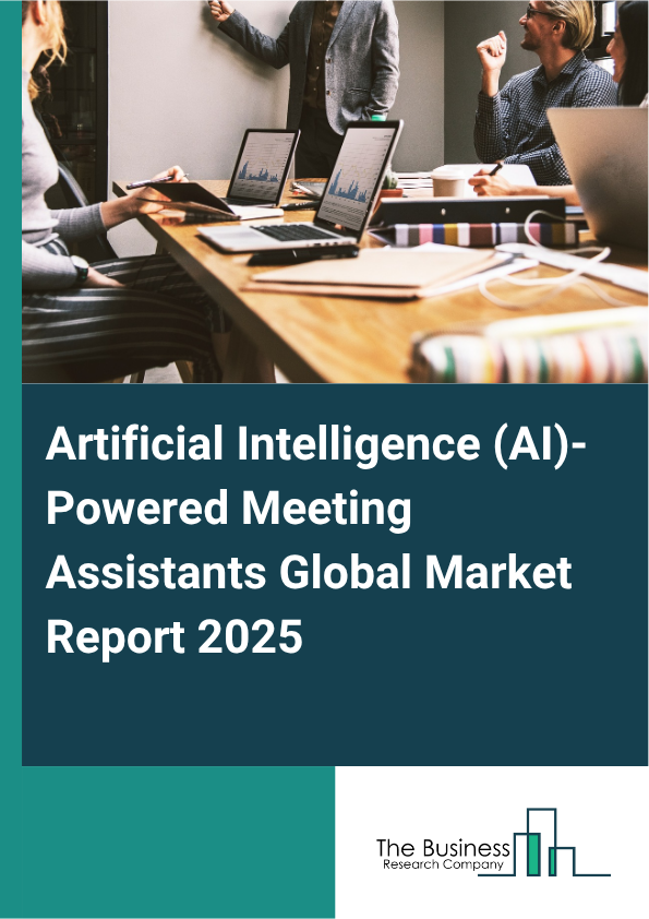 Global Artificial Intelligence (AI)-Powered Meeting Assistants Market Report 2025