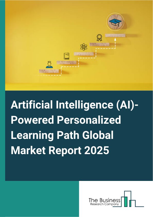 Global Artificial Intelligence (AI)-Powered Personalized Learning Path Market Report 2025