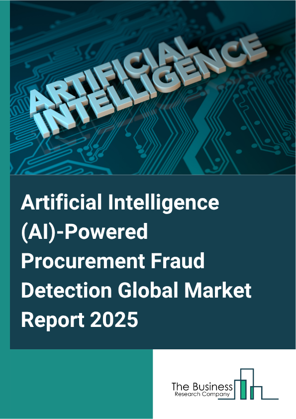 Global Artificial Intelligence (AI)-Powered Procurement Fraud Detection Market Report 2025