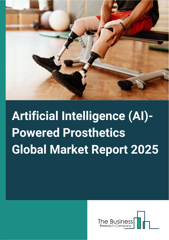 Global Artificial Intelligence (AI)-Powered Prosthetics Market Report 2025