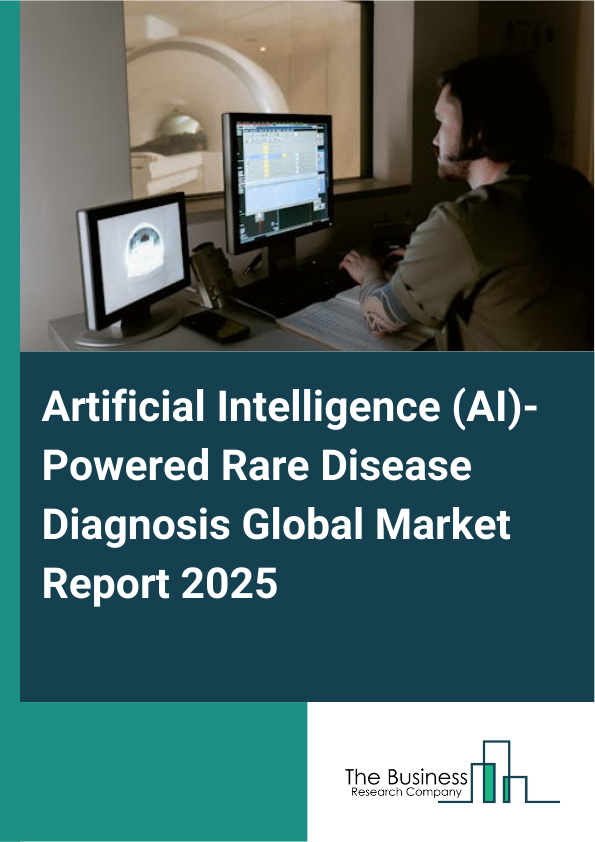 Global Artificial Intelligence (AI)-Powered Rare Disease Diagnosis Market Report 2025