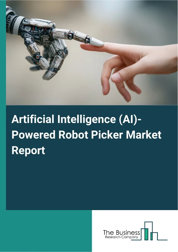 Artificial Intelligence (AI)-Powered Robot Picker Market Report Infographic Image