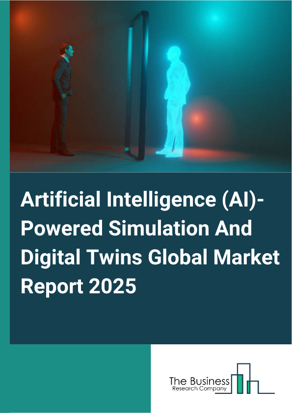 Artificial Intelligence (AI)-Powered Simulation And Digital Twins Market Report Infographic Image