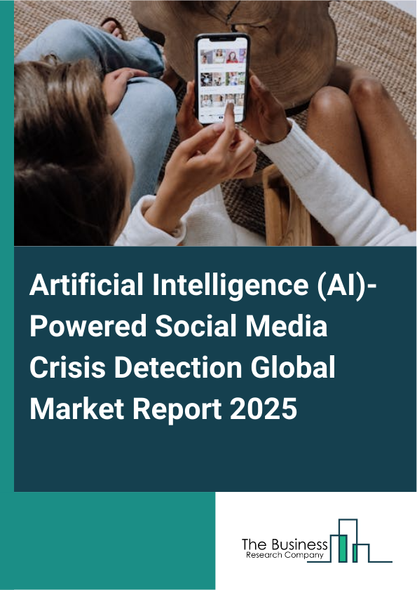 Global Artificial Intelligence (AI)-Powered Social Media Crisis Detection Market Report 2025