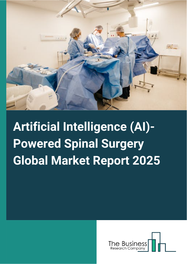 Global Artificial Intelligence (AI)_Powered Spinal Surgery Market Report 2025