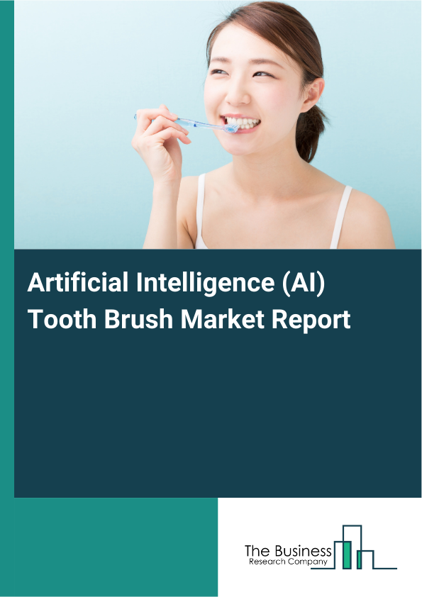 Artificial Intelligence (AI) Tooth Brush Market Report Infographic Image