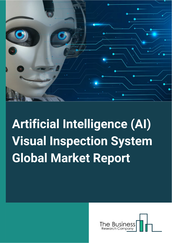 Global Artificial Intelligence (AI) Visual Inspection System Market Report 2025