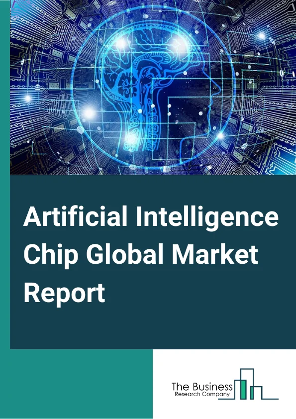 Artificial Intelligence Chip Global Market Report 2025 – By Chip Type (GPU, ASIC, FPGA, CPU, Other Chip Types ), By Processing Type (Edge, Cloud ), By Technology (System-On-Chip (SoC), System-In-Package (SIP), Multi-Chip Module, Other Technologies), By Application (Natural Language Processing (NLP), Robotics, Computer Vision, Network Security, Other Applications), By Industry (Media and Advertising, BFSI, IT and Telecom, Retail, Healthcare, Automotive and Transportation, Other Industries) – Market Size, Trends, And Global Forecast 2025-2034