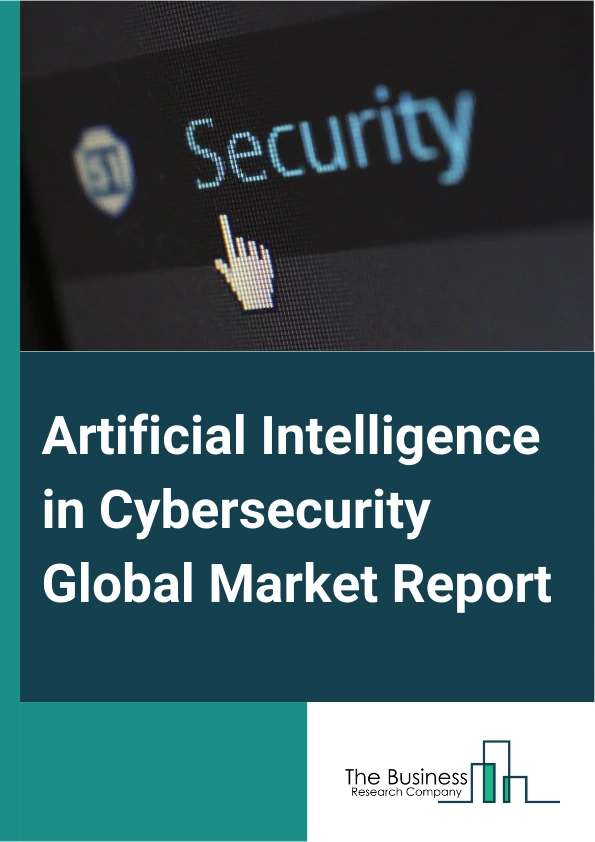 Artificial Intelligence in Cybersecurity Global Market Report 2024 – By Offering (Software, Services), By Technology (Machine Learning, Natural Language Processing, Context-Aware Computing), By Deployment Mode (Cloud, On-Premise), By Application (Antivirus Or Antimalware, Data Loss Prevention, Fraud Detection Or Anti-Fraud, Identity And Access Management, Intrusion Detection Or Prevention System, Risk And Compliance Management, Security And Vulnerability Management, Threat Intelligence, Other Applications), By End-User (BFSI (Banking, Financial Services, And Insurance), Enterprise, Retail, Government And Defense, Manufacturing, Healthcare, Automotive And Transportation, Infrastructure, Other End Users) – Market Size, Trends, And Global Forecast 2024-2033