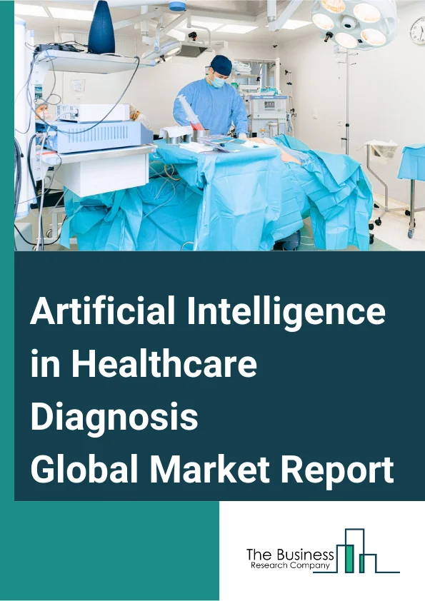 Artificial Intelligence in Healthcare Diagnosis Global Market Report 2025 – By Component (Software, Services, Hardware), By Diagnosis (Cardiology, Oncology, Pathology, Radiology, Chest And Lung, Neurology, Other Diagnoses), By Modality (MRI (Magnetic Resonance Imaging), CT (Computed Tomography), X-ray, Ultrasound), By Application (In Vivo Diagnostics, In Vitro Diagnostics), By End-User (Hospitals, Diagnostics Imaging Centers, Diagnostics Laboratories, Other End-Users) – Market Size, Trends, And Global Forecast 2025-2034