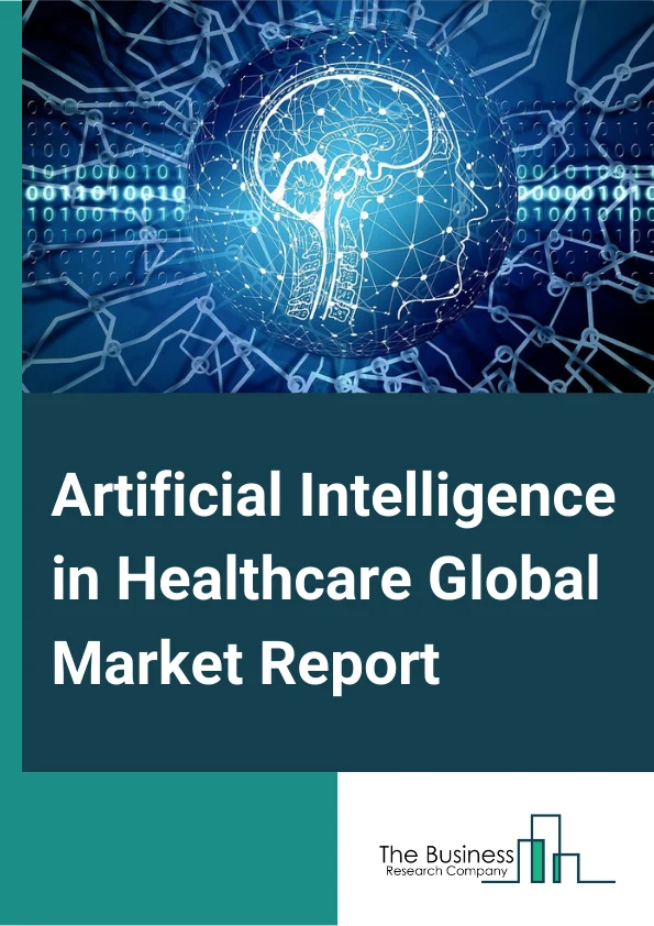 Artificial Intelligence in Healthcare Market Global Market Report 2023 –  By Offering (Hardware, Software), By Algorithms (Deep Learning, Querying Method, Natural Language Processing, Context Aware Processing), By Application (Robot Assisted Surgery, Virtual Nursing Assistant, Administrative Workflow Assistance, Fraud Detection, Dosage Error Reduction, Clinical Trial Participant Identifier, Preliminary Diagnosis), By End User (Hospitals and Diagnostic Centers, Pharmaceutical and Biopharmaceutical Companies, Healthcare Payers, Patients) – Market Size, Trends, And Global Forecast 2023-2032