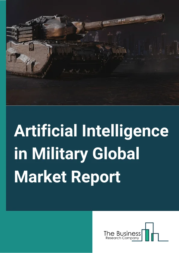 Artificial Intelligence in Military Global Market Report 2024 – By Offering (Hardware, Software, Service), By Technology (Machine Learning, Natural Language Processing, Context-Aware Computing, Computer Vision, Intelligent Virtual Agent (IVA) or Virtual Agents, Other Technologies), By Platform (Land, Naval, Airborne), By Installation (New Procurement, Upgradation), By Application (Information Processing, Simulation and Training, Warfare Platform, Threat Monitoring and Situational Awareness, Cyber Security, Other Applications) – Market Size, Trends, And Global Forecast 2024-2033