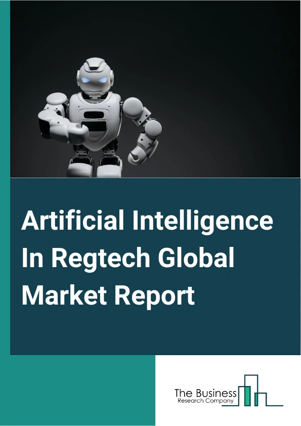 Artificial Intelligence In Regtech Global Market Report 2025 – By Type (Solutions, Services), By Operation Model (Unsupervised Learning, Supervised Learning, Reinforced Learning, Semi-Supervised Learning), By Application (Regulatory Compliance, Risk Management, Financial Crime, Identity Management, Compliance Support, Analytics, Automated Trading) – Market Size, Trends, And Global Forecast 2025-2034