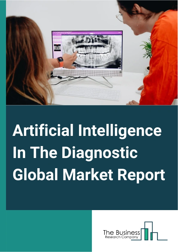 Artificial Intelligence In The Diagnostic Global Market Report 2025 – By Component (Hardware, Software, Services), By Technology (Machine Learning, NLP (Natural Language Processing), Context-Aware Computing, Computer Vision), By Diagnosis Type (Radiology, Pathology, Cardiology, Oncology, Neurology, Chest And Lung, Other Diagnosis Types) – Market Size, Trends, And Global Forecast 2025-2034
