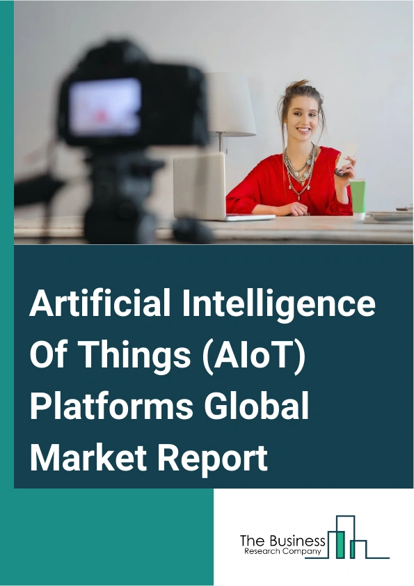 Artificial Intelligence Of Things (AIoT) Platforms Global Market Report 2025 – By Component (Software Or Platform, Services, Professional, Managed), By Deployment (On-premises, Cloud), By Industry Vertical (Manufacturing, Banking, Financial Services, And Insurance (BFSI), Healthcare, Retail, Energy And Utilities, Transportation And Logistics, Other Industry Verticals) – Market Size, Trends, And Global Forecast 2025-2034