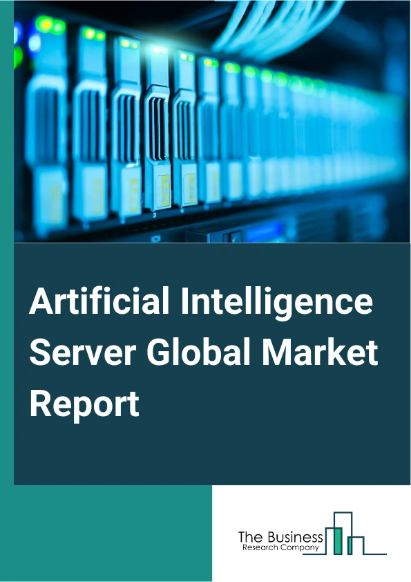 Artificial Intelligence Server Global Market Report 2025 – By Server Type (Artificial Intelligence (AI) Data Server, Artificial Intelligence (AI) Training Server, Artificial Intelligence (AI) Inference Server, Other Servers), By Hardware Architecture (GPU Servers, ASIC Servers, FPGA Servers, Other Server Architectures), By AI Server Infrastructure (Cloud, On-Premise, Edge), By End-Use (IT And Telecommunication, Transportation and Automotive, Banking, Financial Services, and Insurance (BFSI), Retail and E-commerce, Healthcare, Pharmaceutical, Industrial Automation) – Market Size, Trends, And Global Forecast 2025-2034