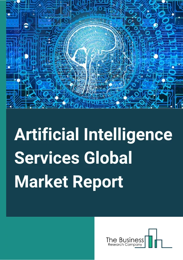 Artificial Intelligence Services Market Report 2023