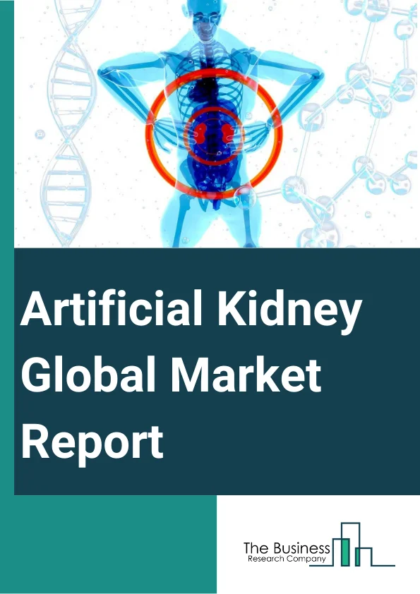 Artificial Kidney Global Market Report 2024 – By Product Type (Wearable Artificial Kidney, Implantable Artificial Kidney ), By Dialysis (Hemodialysis, Peritoneal Dialysis, Combination), By End-User (Hospitals, Specialty Clinics, Ambulatory Surgical Centers, Other End-User) – Market Size, Trends, And Global Forecast 2024-2033