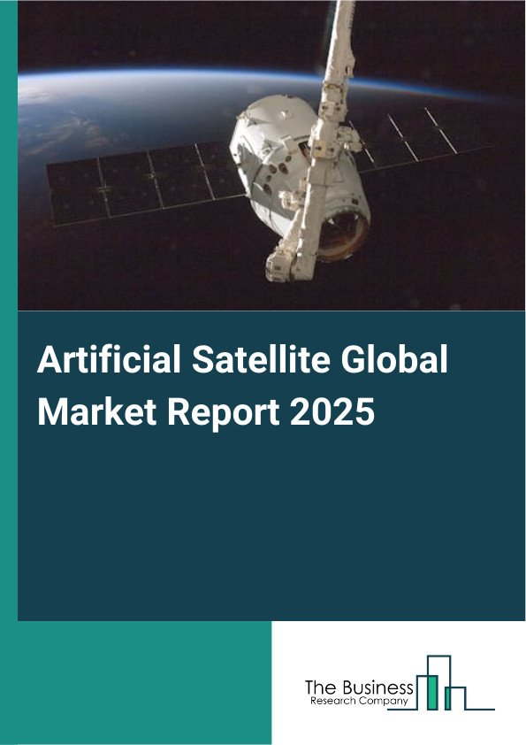 Global Artificial Satellite Market Report 2025