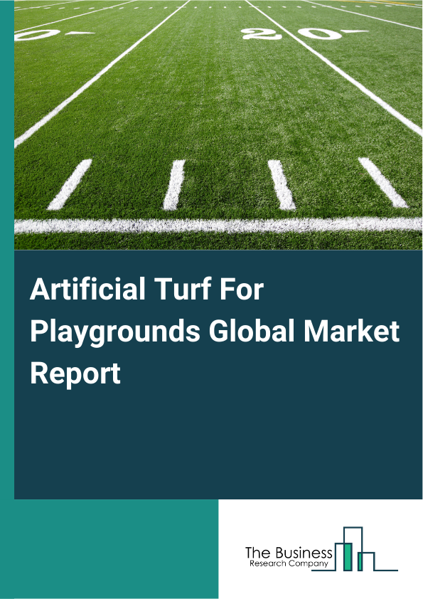 Global Artificial Turf For Playgrounds Market Report 2025