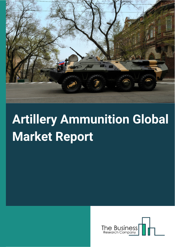 Global Artillery Ammunition Market Report 2025
