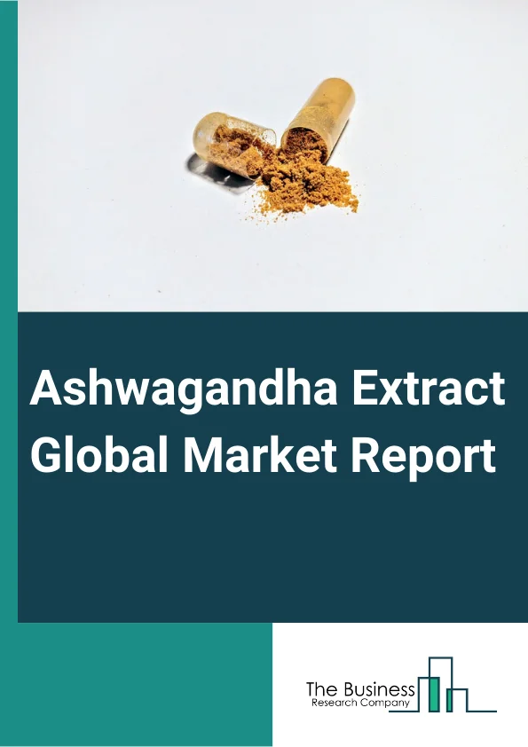 Ashwagandha Extract Global Market Report 2024 – By Type (Immunity Health, Stress And Anxiety, Weight Loss, General Health ), By Form (Powder, Capsules Or Tablets, Other Forms), By Distribution Channel (Business To Business, Business To Consumer), By Application (Sports Nutrition, Food And Beverages, Dietary Supplements, Other Applications) – Market Size, Trends, And Global Forecast 2024-2033