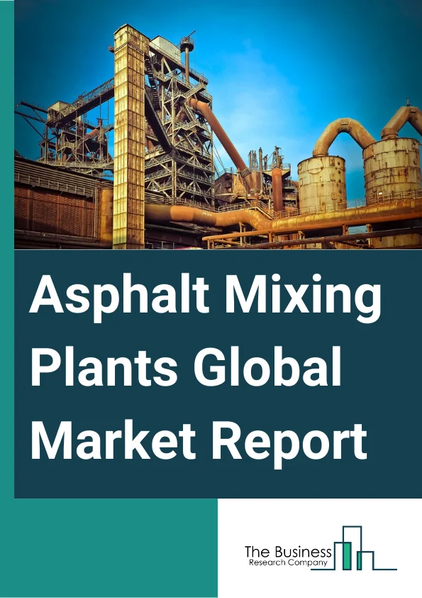 Global Asphalt Mixing Plants Market Report 2025