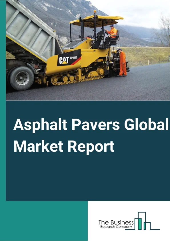 Asphalt Pavers Market Report 2023