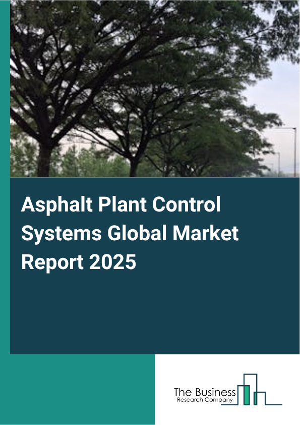 Global Asphalt Plant Control Systems Market Report 2025