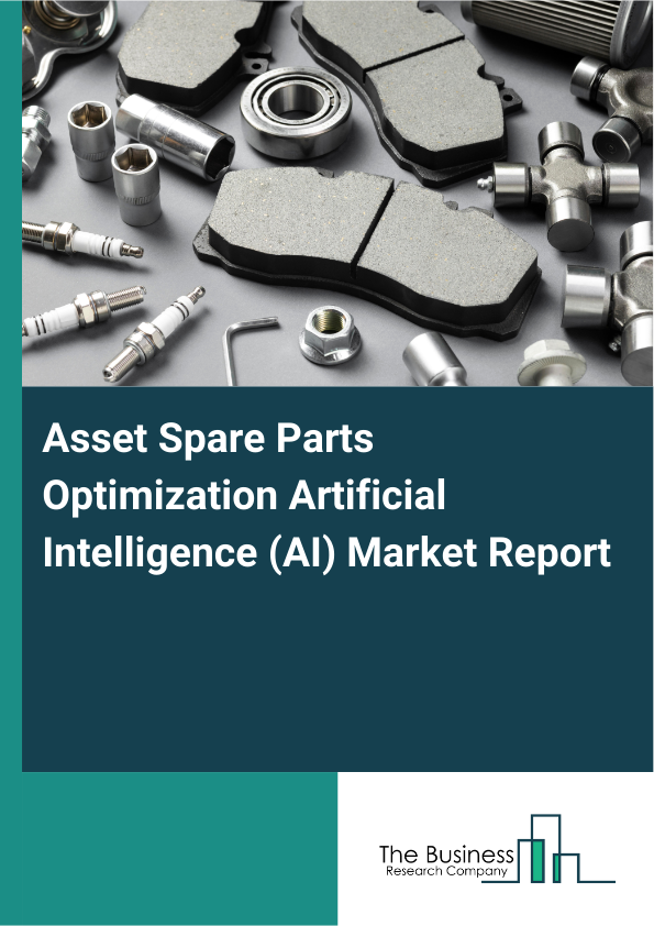 Asset Spare Parts Optimization Artificial Intelligence (AI) Market Report Infographic Image