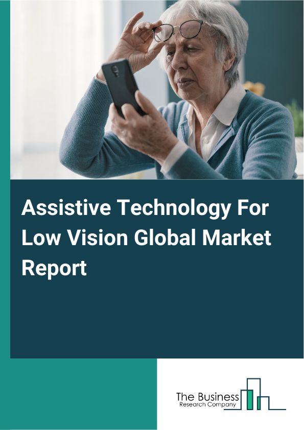 Global Assistive Technology For Low Vision Market Report 2025 