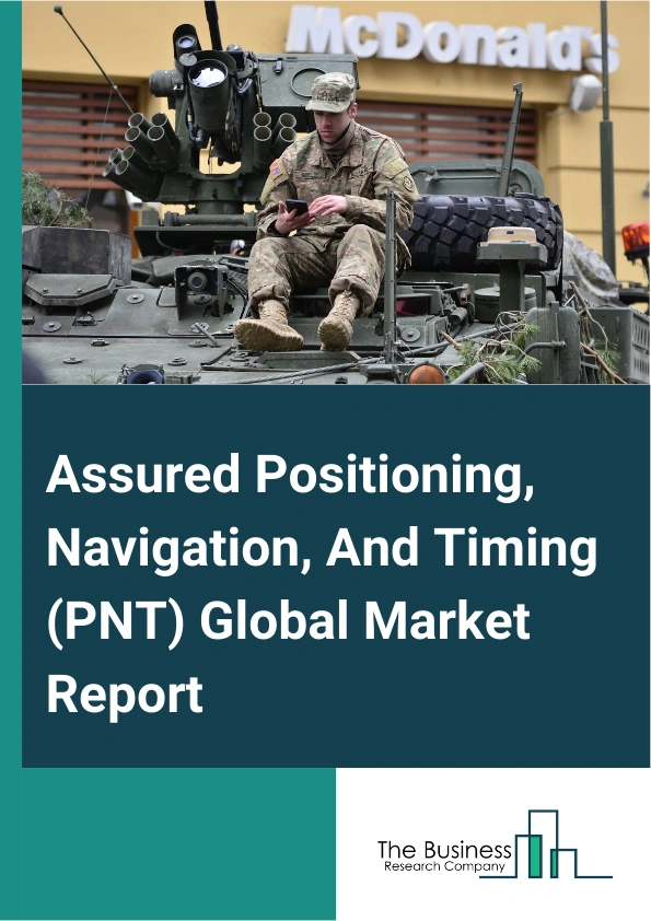 Global Assured Positioning, Navigation, And Timing (PNT) Market Report 2025