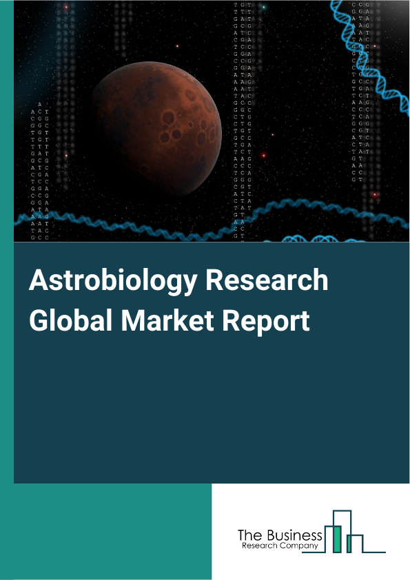 Global Astrobiology Research Market Report 2025