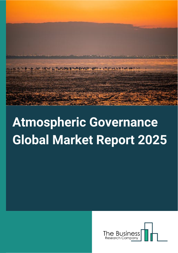 Global Atmospheric Governance Market Report 2025