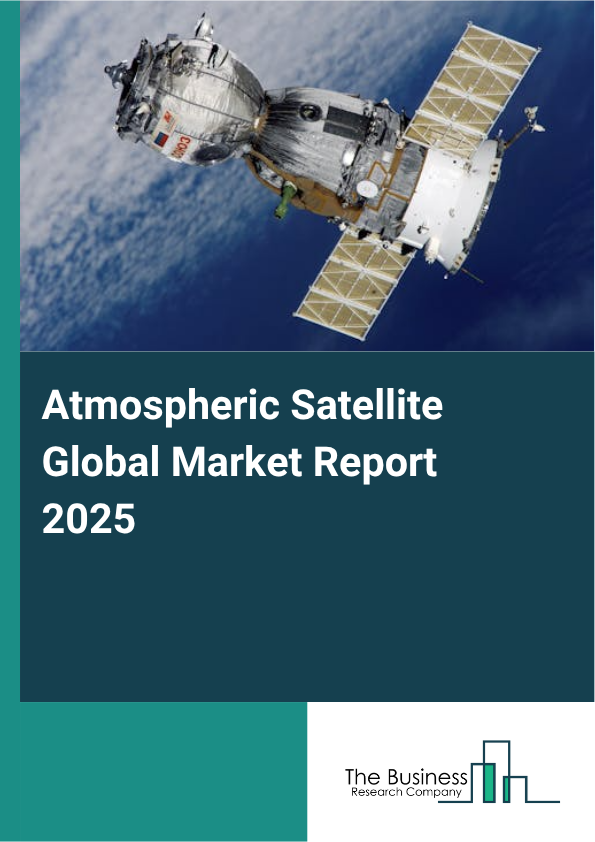 Global Atmospheric Satellite Market Report 2025