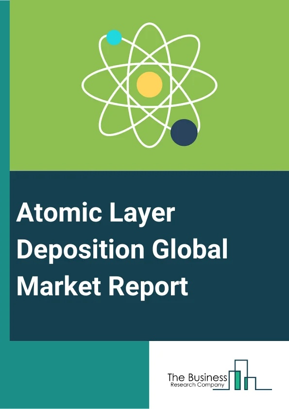 Atomic Layer Deposition Global Market Report 2024 – By Type (Metal ALD, Aluminum oxide ALD, Plasma Enhanced ALD, Catalytic ALD, Other Types), By Process (Chemical Vapor Deposition (CVD), Physical Vapor Deposition (PVD)), By End User (Semiconductors And Electronics, Chemicals, Energy, Healthcare, Other End Users) – Market Size, Trends, And Global Forecast 2024-2033