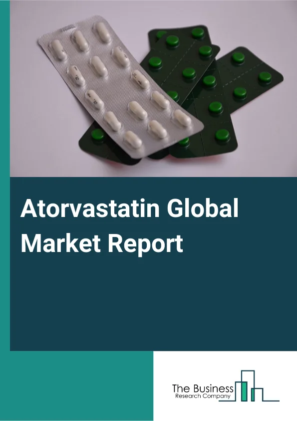 Atorvastatin Global Market Report 2025 – By Type (Chemical Synthesis, Biocatalysis), By Therapeutic Treatment (Cardiovascular Disorders, Obesity, Inflammatory Disorders, Other Therapeutic Treatments), By Application (Hos...