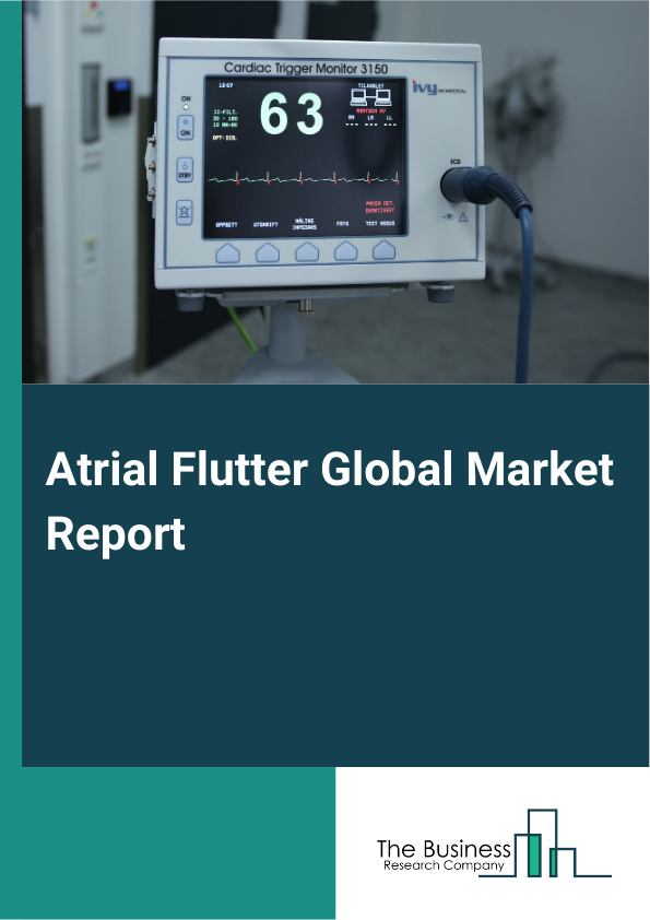 Global Atrial Flutter Market Report 2025