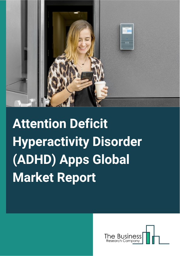 Global Attention Deficit Hyperactivity Disorder (ADHD) Apps Market Report 2025
