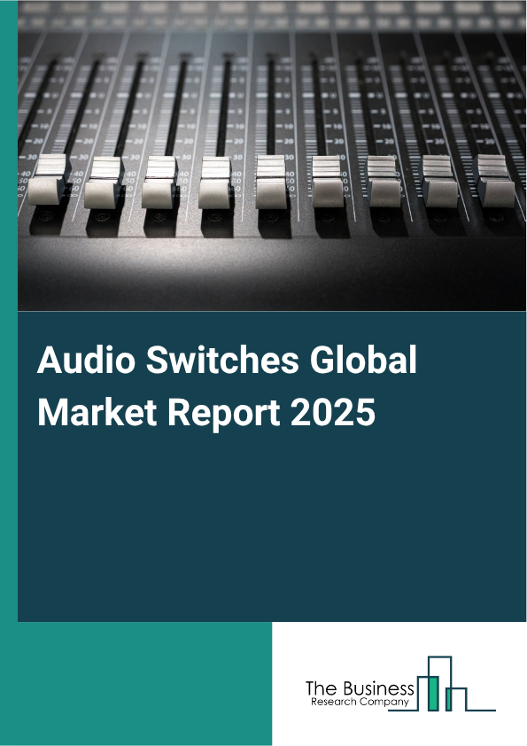Global Audio Switches Market Report 2025