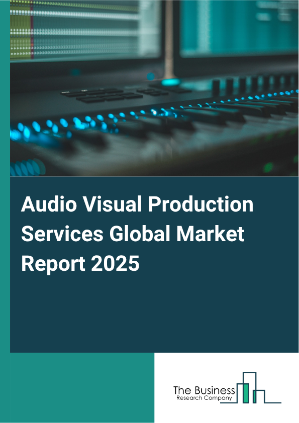Global Audio Visual Production Services Market Report 2025
